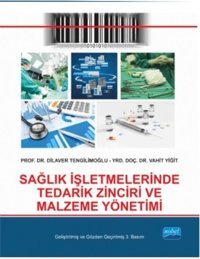 Sağlık İşletmelerinde Tedarik Zinciri ve Malzeme Yönetimi Dilaver Tengilimoğlu, Vahit Yiğit Nobel Akademik Yayıncılık