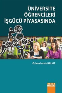 Üniversite Öğrencileri İşgücü Piyasasında Özlem Irmak Balkız Detay Yayıncılık