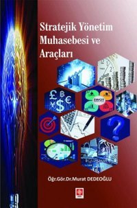 Stratejik Yönetim Muhasebesi ve Araçları Murat Dedeoğlu Ekin Basım Yayın