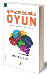 İşimiz Gücümüz Oyun Mehpare Kileci Elma Yayınevi