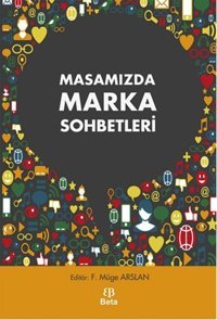 Masamızda Marka Sohbetleri F. Müge Arslan Beta Yayınları