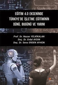 Eğitim 4.0 Ekseninde Türkiye'de İşletme Eğitiminin DünüBugünü ve Yarını Erdal Aydın Kriter