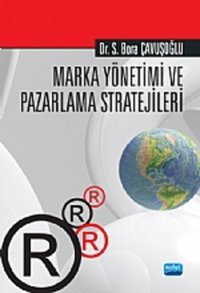 Marka Yönetimi ve Pazarlama Stratejileri S. Bora Çavuşoğlu Nobel Akademik Yayıncılık