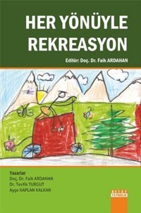 Her Yönüyle Rekreasyon Tevfik Turgut, Ayşe Kaplan Kalkan, Faik Ardahan Detay Yayıncılık
