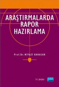 Araştırmalarda Rapor Hazırlama (ANK--D) Niyazi Karasar Nobel Akademik Yayıncılık