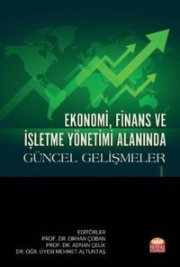 Ekonomi Finans ve İşletme Yönetimi Alanında Güncel Gelişmeler - 1 Kolektif Nobel Bilimsel Eserler
