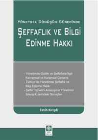 Yönetsel Dönüşüm Sürecinde Şeffaflık ve Bilgi Edinme Hakkı Fatih Kırışık Ekin Basım Yayın