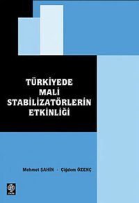 Türkiye'de Mali Stabilizatörlerin Etkinliği Mehmet Şahin, Çiğdem Özenç Ekin Basım Yayın