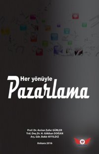 Her Yönüyle Pazarlama Bekir Ayyıldız, Arslan Zafer Gürler, H. Gökhan Doğan Minel Yayınları