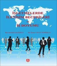 İşletmelerde İletişim Becerileri ve İş Doyumu Bayram Kellecioğlu Ekin Basım Yayın
