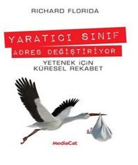 Yaratıcı Sınıf Adres Değiştiriyor Richard Florida MediaCat Yayıncılık