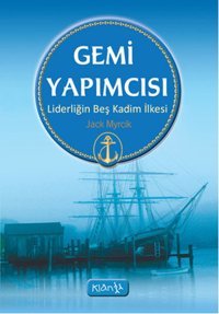 Gemi Yapımcısı - Liderliğin Beş Kadim İlkesi Jack Myrick Klan Yayınları