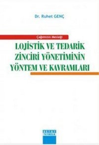 Çağımızın Mesleği Lojistik ve Tedarik Zinciri Yönetiminin Yöntem ve Kavramları Ruhet Genç Detay Yayıncılık