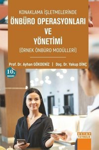 Konaklama İşletmelerinde Önbüro Operasyonları ve Yönetimi (Örnek Önbüro Modülleri) Ayhan Gökdeniz, Yakup Dinç Detay Yayıncılık