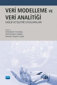 Veri Modelleme ve Veri Analitiği - Sağlık ve İşletme Uygulamaları Kolektif Nobel Akademik Yayıncılık