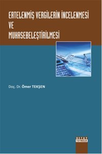 Ertelenmiş Vergilerin İncelenmesi ve Muhasebeleştirilmesi Ömer Tekşen Detay Yayıncılık