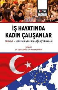 İş Hayatında Kadın Çalışanlar Türkiye - Avrupa Ülkeleri Karşılaştırmaları Kolektif Eğitim Yayınevi