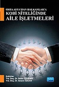 Orta Asya'dan Balkanlara Kobi Niteliğinde Aile İşletmeleri Selim Özdemir Nobel Akademik Yayıncılık