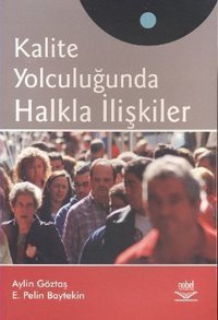Kalite Yolculuğunda Halkla İlişkiler Aylin Göztaş Pira, E. Pelin Baytekin Nobel Akademik Yayıncılık