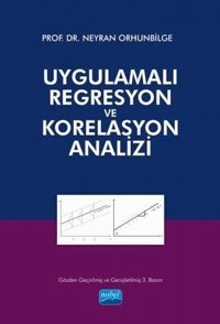 Uygulamalı Regresyon ve Korelasyon Analizi Neyran Orhunbilge Nobel Akademik Yayıncılık