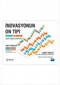 İnovasyonun On Tipi Larry Keeley, Brian Quinn, Wiley, Helen Walters, Ryan Pikkel Nobel Akademik Yayıncılık