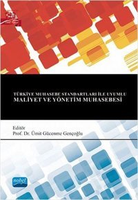 Türkiye Muhasebe Standartları ile Uyumlu Maliyet ve Yönetim Muhasebesi Kolektif Nobel Akademik Yayıncılık