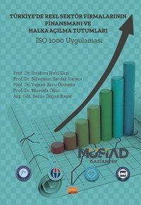 Türkiye'de Reel Sektör Firmalarının Finansmanı ve Halka Açılma Tutumları: İSO 1000 Uygulaması Berna Doğan Başar Nobel Bilimsel Eserler