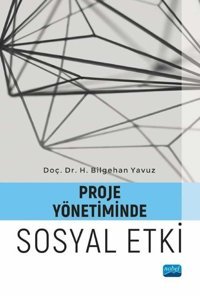 Proje Yönetiminde Sosyal Etki H. Bilgehan Yavuz Nobel Akademik Yayıncılık
