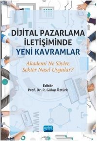 Dijital Pazarlama İletişiminde Yeni Kavramlar Kolektif Nobel Akademik Yayıncılık