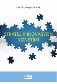 Stratejik İnovasyon Yönetimi Hüseyin Yılmaz Beta Yayınları