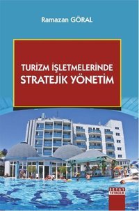 Turizm İşletmelerinde Stratejik Yönetim Ramazan Göral Detay Yayıncılık