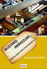 Alışveriş Merkezleri AVM'ler Nasıl Farklı Konumlandırılır? Oylum Korkut Altuna Beta Yayınları