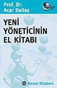 Yeni Yöneticinin El Kitabı Acar Baltaş Remzi Kitabevi