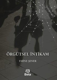 Örgütsel İntikam Emine Şener Beta Yayınları