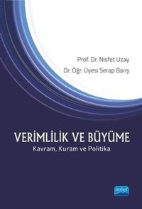 Verimlilik ve Büyüme-Kavram Kuram ve Politika Nısfet Uzay Nobel Akademik Yayıncılık