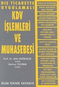 Dış Ticarette Uygulamalı KDV İşlemleri ve Muhasebesi Muhsin Yıldırım, Atila Bağrıaçık Bilim Teknik Yayınevi