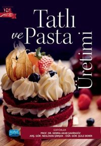 Tatlı ve Pasta Üretimi Kolektif Nobel Akademik Yayıncılık