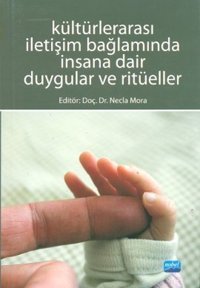 Kültürlerarası İletişim Bağlamında İnsana Dair Duygular ve Ritüeller Nobel Akademik Yayıncılık