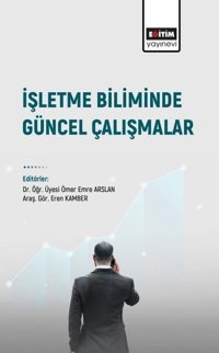 İşletme Biliminde Güncel Çalışmalar Eğitim Yayınevi