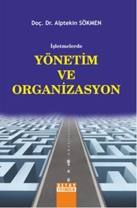 İşletmelerde Yönetim ve Organizasyon Alptekin Sökmen Detay Yayıncılık