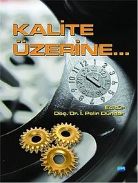 Kalite Üzerine... İ. Pelin Dündar Nobel Akademik Yayıncılık