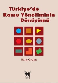 Türkiye'de Kamu Yönetiminin Dönüşümü Barış Övgün Nika Yayınevi