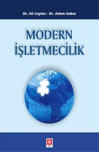 Modern İşletmecilik Ali Ceylan, Adem Anbar Ekin Basım Yayın