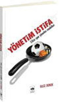 Yönetim İstifa-Etkin Spor Yönetim Teknikleri Bilge Donuk Ötüken Neşriyat