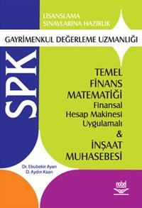Spk Gayrimenkul Değerlendirme Uzmanlığı - Temel Finans Matematiği Ebubekir Ayan, Aydın Kaan Nobel Akademik Yayıncılık