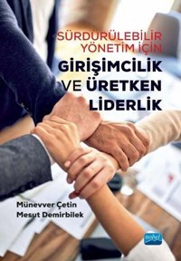 Sürdürülebilir Yönetim İçin Girişimcilik ve Üretken Liderlik Mesut Demirbilek Nobel Akademik Yayıncılık