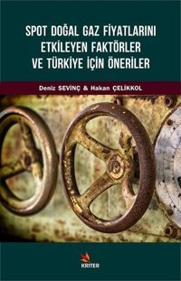 Spot Doğal Gaz Fiyatlarını Etkileyen Faktörler Ve Türkiye İçin Öneriler Deniz Sevinç Kriter