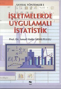 İşletmelerde Uygulamalı İstatislik İsmail Hakkı Armutlulu Alfa Yayıncılık