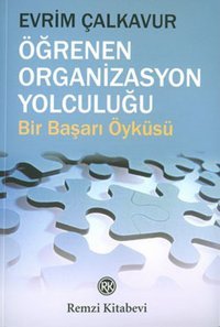 Öğrenen Organizasyon Yolculuğu Evrim Çalkavur Remzi Kitabevi