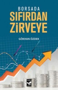 Borsada Sıfırdan Zirveye Gökhan Özdek Arı Sanat Yayınevi